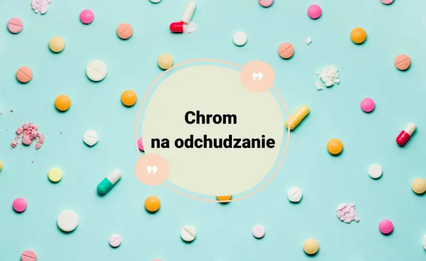 Chrom na co? Prawda o cukrze, apetycie i wadze – Sprawdź!