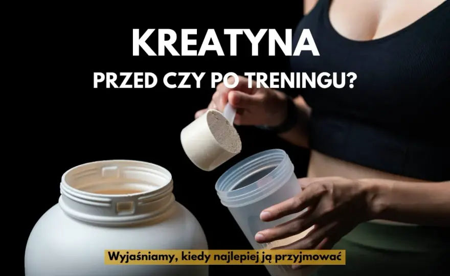 Kreatyna - Przed czy po treningu? Prawda o dawkowaniu!